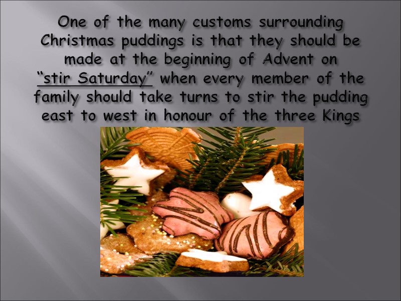 One of the many customs surrounding Christmas puddings is that they should be made